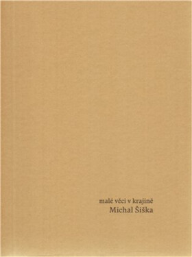 Malé věci v krajině - Michal Šiška