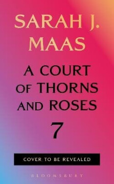 Court of Thorns and Roses 7 - Sarah Janet Maas