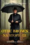 Otec Brown na stopě III - Gilbert Keith Chesterton