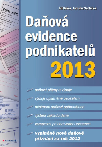 Daňová evidence podnikatelů 2013 - Jaroslav Sedláček, Jiří Dušek