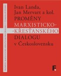 Proměny marxisticko-křesťanského dialogu v Československu