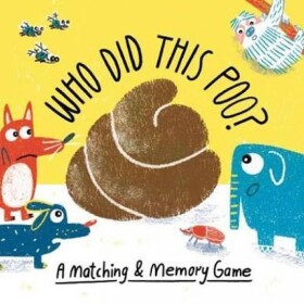 Who Did This Poo? : A Matching &amp; Memory Game - Aidan Onn