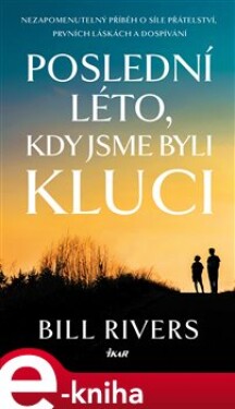 Poslední léto, kdy jsme byli kluci - Bill Rivers