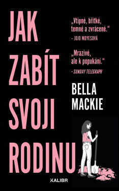 Jak zabít svoji rodinu - Bella Mackie