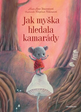 Jak myška hledala kamarády