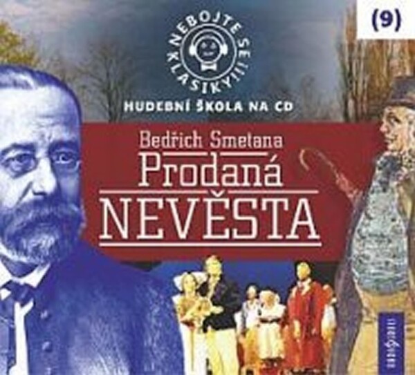 Nebojte se klasiky Bedřich Smetana: Prodaná nevěsta Bedřich Smetana: