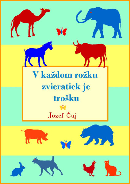 V každom rožku zvieratiek je trošku - Jozef Čuj