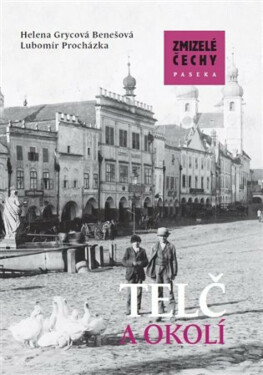 Zmizelá Morava-Telč a okolí - Lubomír Procházka, Helena Grycová Benešová