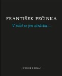 Sobě se jen ztrácím… František Pečinka