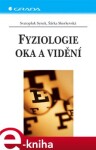 Fyziologie oka vidění Svatopluk Synek, Šárka Skorkovská (e-kniha)