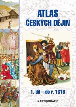 Atlas českých dějin - 1.díl do r. 1618, 3. vydání - Eva Semotanová