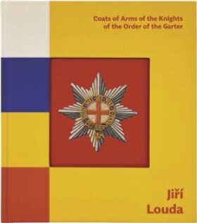 Jiří Louda: Coats of Arms of the Knights of the Order of the Garter Erby rytířů Podvazkového řádu
