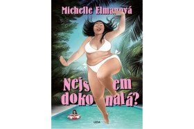 Nejsem dokonalá? Na cestě souladu spokojenosti vlastním tělem Michelle Elman