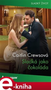 Sladká jako čokoláda - Caitlin Crewsová e-kniha