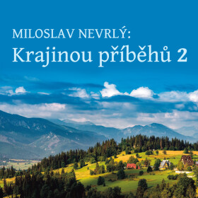 Krajinou příběhů 2 - četba z Knihy o Jizerských horách - Miloslav Nevrlý - audiokniha