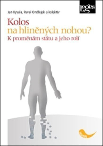 Kolos na hliněných nohou? K proměnám státu a jeho rolí - Kolektiv autorú