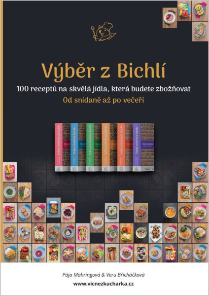 Výběr z Bichlí - 100 receptů na skvělá jídla, která budete zbožňovat - Pavlína Mähringová