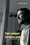 Ján Langoš. Strážca pamäti Alexander Balogh