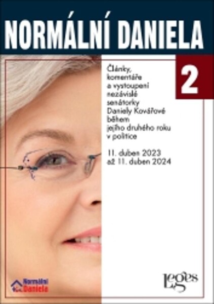 Normální Daniela 2 - Články, komentáře a vystoupení nezávislé senátorky Daniely Kovářové během jejího druhého roku v politice. 11. duben 2023 až 11. duben 2024 - Daniela Kovářová