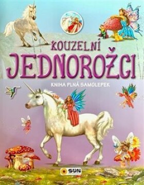 Kouzelní jednorožci - Kniha plná samolepek