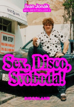 Sex, Disco, Svoboda! Discoland - Ivan Jonák