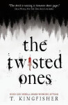 The Twisted Ones - T. Kingfisher