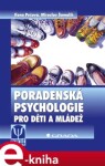 Poradenská psychologie pro děti a mládež - Ilona Pešová, Miroslav Šamalík e-kniha