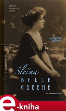 Slečna Belle Greene - Alexandra Lapierre