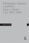 Karel Kosík. Dialektika, kultura a politika. Eseje a články z let 1955 - 1969 - Jan Mervart