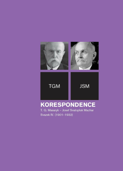 Korespondence T. G. Masaryk – Josef Svatopluk Machar, sv. 4. (1901–1937) - Richard Vašek, Anna Jonáková, Svatopluk Herc