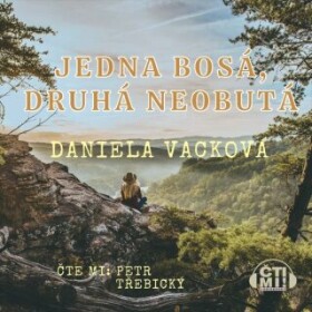 Jedna bosá, druhá neobutá - Daniela Vacková - audiokniha