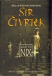 Klíče od Království 4 - Sir Čtvrtek - Garth Nix