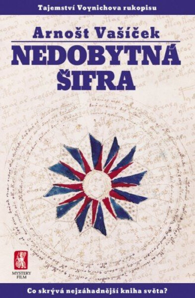 Nedobytná šifra Tajemství Voynichova rukopisu - Arnošt Vašíček