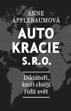 Autokracie, s.r.o. - Anne Applebaumová