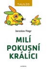 Milí pokusní králíci