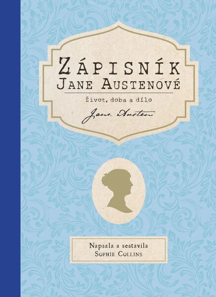Zápisník Jane Austenové: Život, doba a dílo - Sophie Collinsová