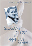 Slogany, glosy fejetony na přežití... Miroslava Besserová