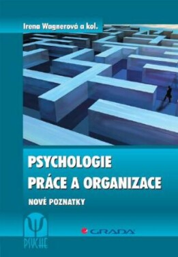 Psychologie práce a organizace - Irena Wagnerová - e-kniha