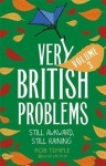 Very British Problems Volume III : Still Awkward, Still Raining - Rob Temple