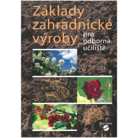 Základy zahradnické výroby pro odborná učiliště, 2. vydání - Josef Pokorný