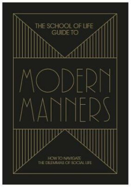 The School of Life Guide to Modern Manners The School of Life Press