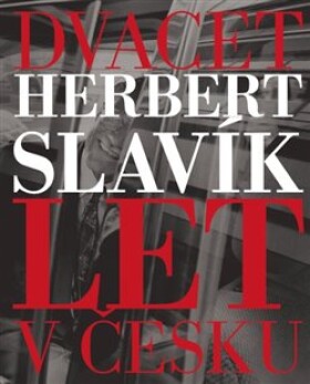 Dvacet let Česku Herbert Slavík