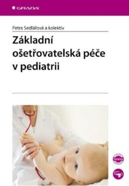 Základní ošetřovatelská péče v pediatrii - Petra Sedlářová - e-kniha