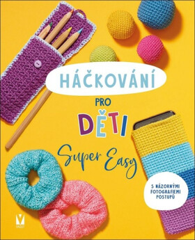 Háčkování pro děti - Super Easy - Sarah Prieur