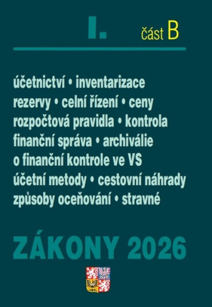 Zákony I/B 2026 Účetní zákony - Účetnictví, o cenách, platební styk, oceňování majetku, archivnictví a spisová služba, celní zákon, o finanční správě ČR