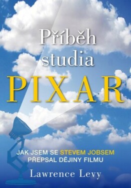 Příběh studia Pixar - Lawrence Levy - e-kniha