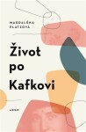 Život po Kafkovi Magdaléna Platzová