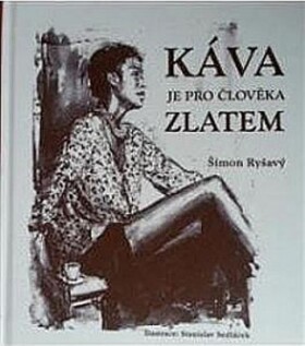 Káva je pro člověka zlatem Šimon Ryšavý