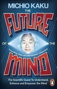 The Future of the Mind - Michio Kaku