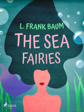The Sea Fairies - Lyman Frank Baum - e-kniha